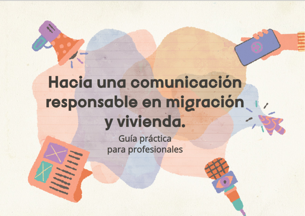 Hacia una comunicación responsable en migración y vivienda. Guía práctica para profesionales